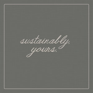 Sustainably, Yours