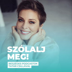 Szólalj meg! - beszédes podcastok Tatár Csillával