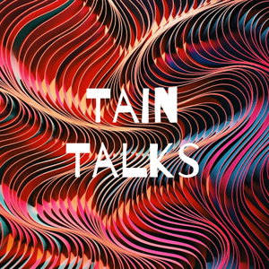 Tain Talks
