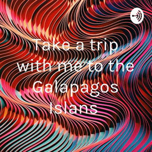 Take a trip with me to the Galapagos Islans 