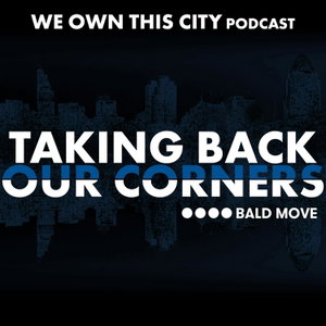 Taking Back our Corners - We Own this City podcast