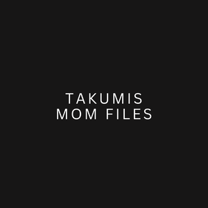 Takumis Mom Files