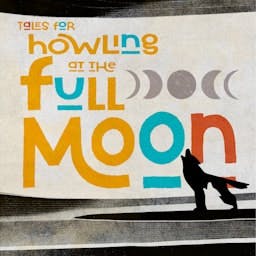 Tales for Howling at the Full Moon