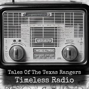 Tales Of The Texas Rangers - Timeless Radio