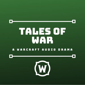 Tales of War: A Warcraft audio drama