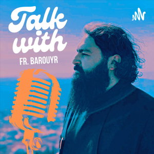 Talk with Fr. Barouyr