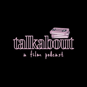 talkabout: A Film Podcast