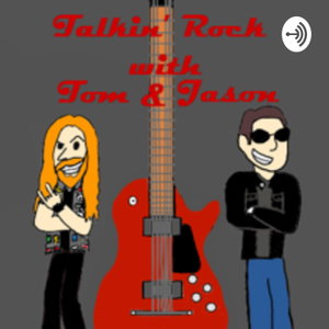 Talkin' Rock with Tom and Jason