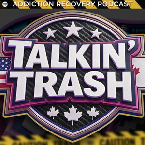 Talkin' Trash Addiction Recovery Podcast