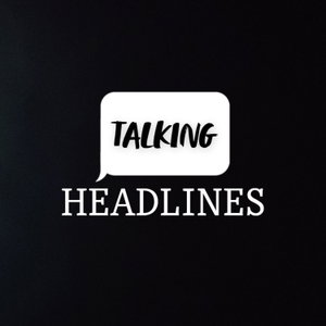 Talking Headlines