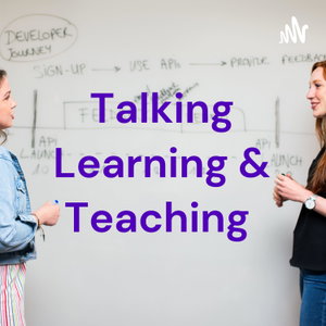 Talking Learning and Teaching 