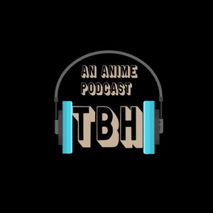 TBH: An Anime Podcast