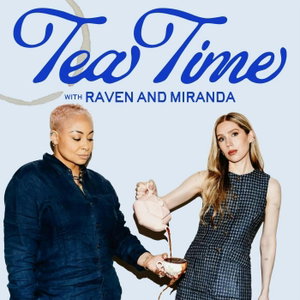 Tea Time with Miranda Maday and Raven-Symoné
