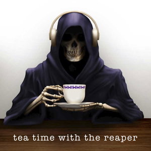 tea time with the reaper podcast