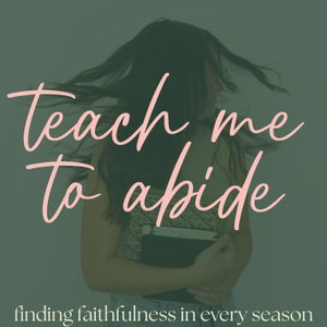Teach Me to Abide | Christian Women, Faith, ADHD, Self-Regulation, Productivity, Christian Mom