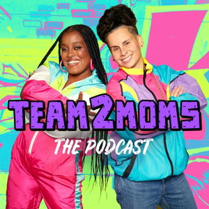 Team2Moms: The Podcast