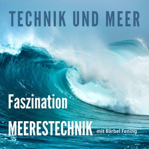 Technik und Meer - Faszination Meerestechnik