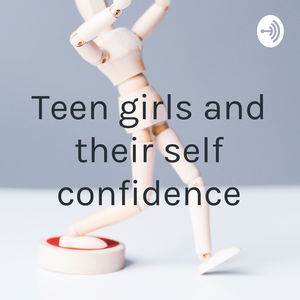 Teen girls and their self confidence