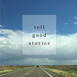 tell good stories