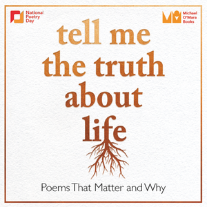 Tell Me The Truth About Life: Poems That Matter and Why