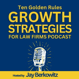 Ten Golden Rules Growth Strategies for Law Firms Podcast