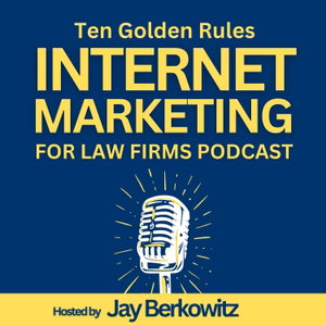 Ten Golden Rules Internet Marketing for Law Firms Podcast
