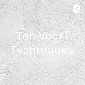Ten Vocal Techniques