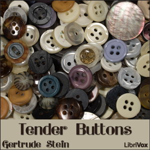 Tender Buttons by Gertrude Stein (1874 - 1946)