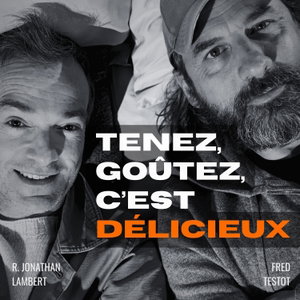 Tenez, goûtez, c'est délicieux 