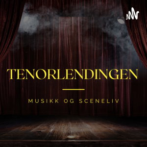 Tenorlendingen - en podcast om musikk og sceneliv