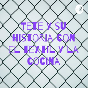 Tete y su historia con el textil y la cocina