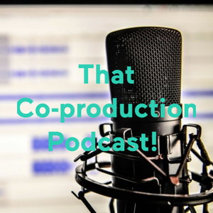 That Co-production Podcast! 