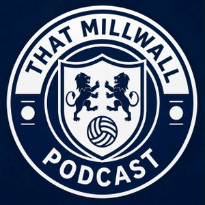 That Millwall Podcast