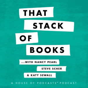 That Stack of Books with Nancy Pearl and Steve Scher