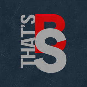 "That’s B.S. Podcast" with Bryan and TJ