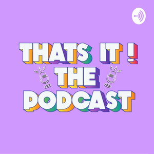 That's It: The Podcast