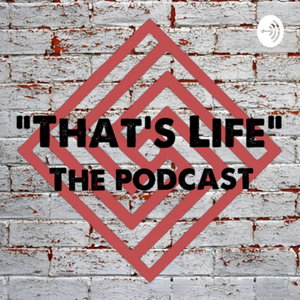 That’s Life Podcast