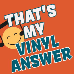 That's My Vinyl Answer