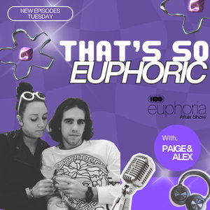 That's So Euphoric - Official Euphoria Podcast