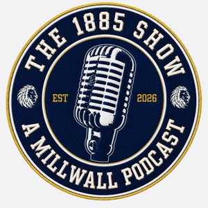 The 1885 Show - A Millwall Podcast