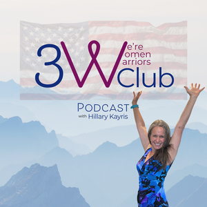 The 3W Club Podcast: We're Women Warriors with Hillary Kayris