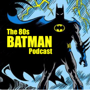 The 80's Batman Podcast