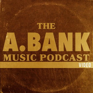 The A Bank Music Podcast - Video Edition