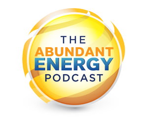 The Abundant Energy Podcast