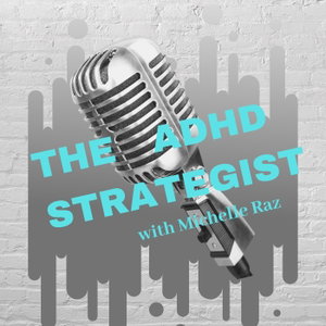 The ADHD Strategist with Michelle Raz Podcast