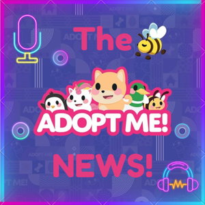 The Adopt Me News! (A Roblox Adopt Me Podcast)