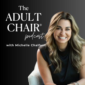 The Adult Chair Podcast with Michelle Chalfant