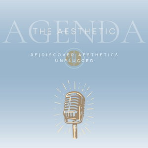 The Aesthetic Agenda: Rediscover Aesthetics Unplugged