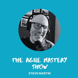 The Agile Mastery Show
