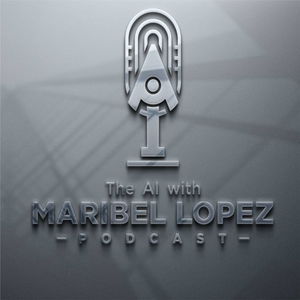 The AI with Maribel Lopez (AI with ML)